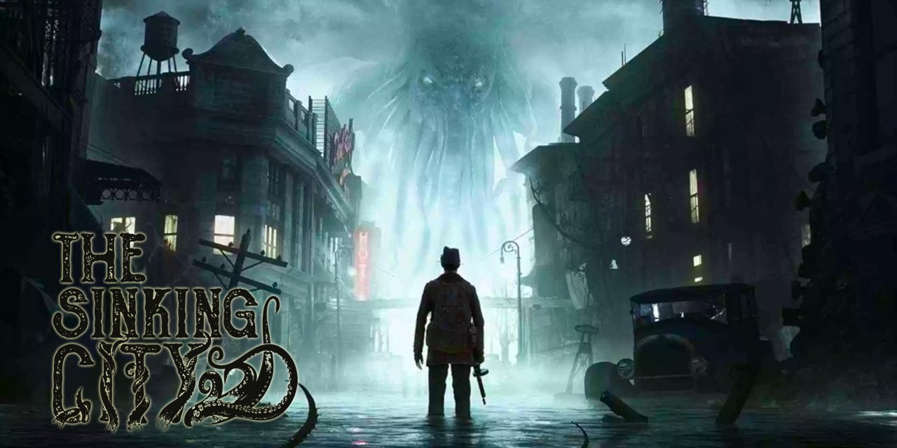 Lovecraftian horror-adventure: The Sinking City – Gameplay Details and Release Date delayed until June 2019