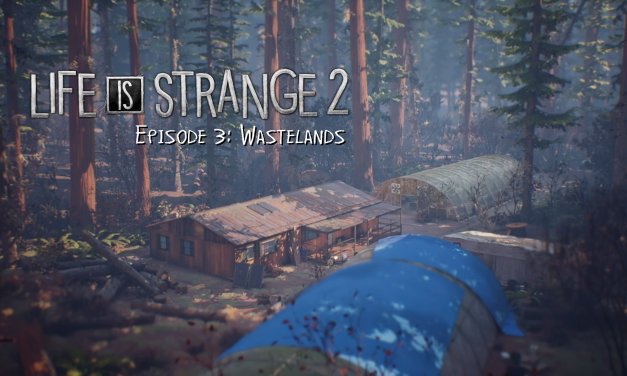 Review – Life is Strange 2 – Episode 3: Wastelands