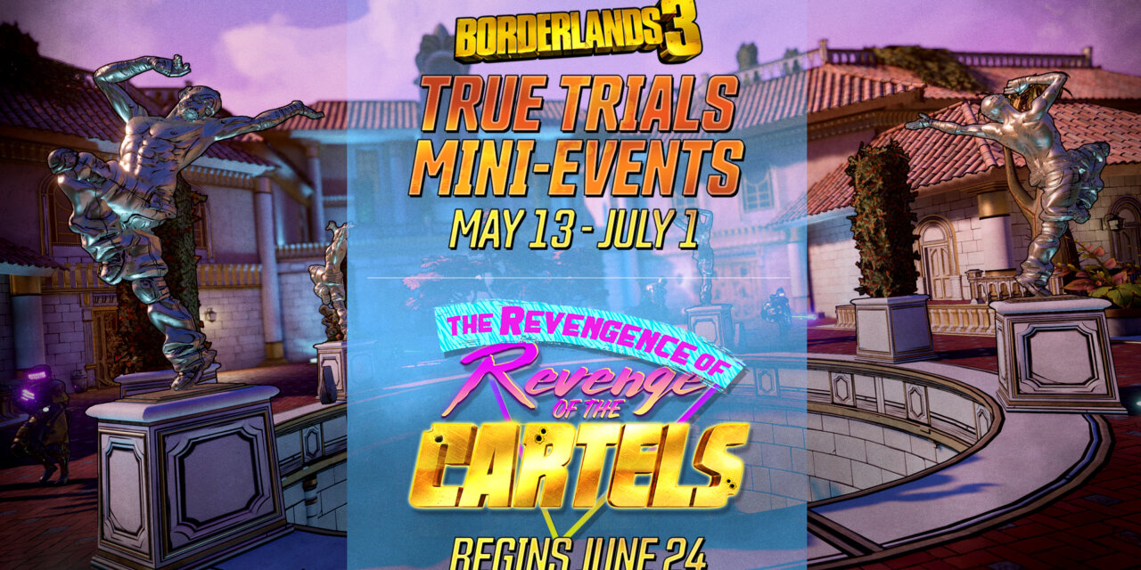 Borderlands 3 “True Trials” Mini-Event Kicks Off Tomorrow; “Revenge of the Cartels” Returns June 24