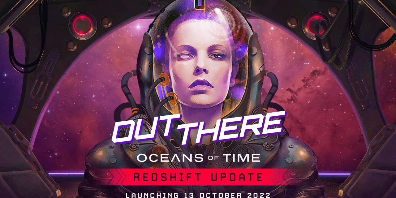 Out There: Oceans of Time Redshift Update launches today!