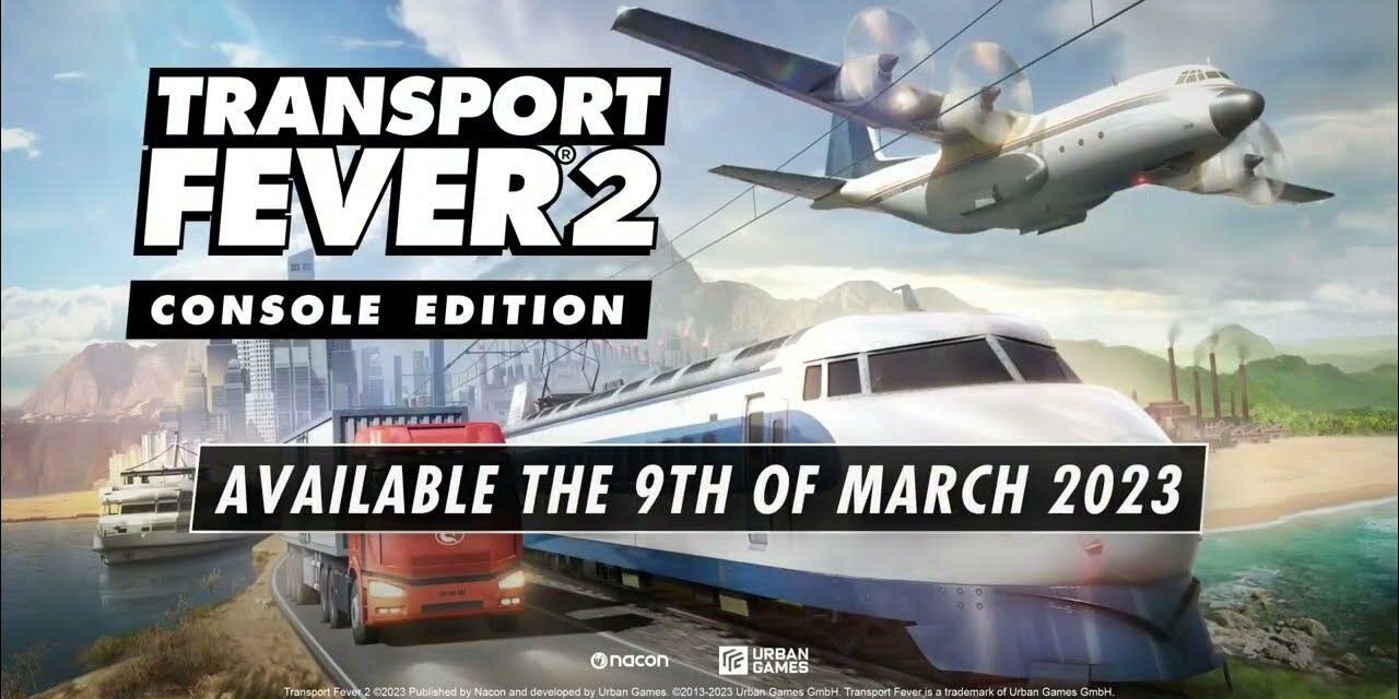 Transport Fever 2: Console Edition Now Available