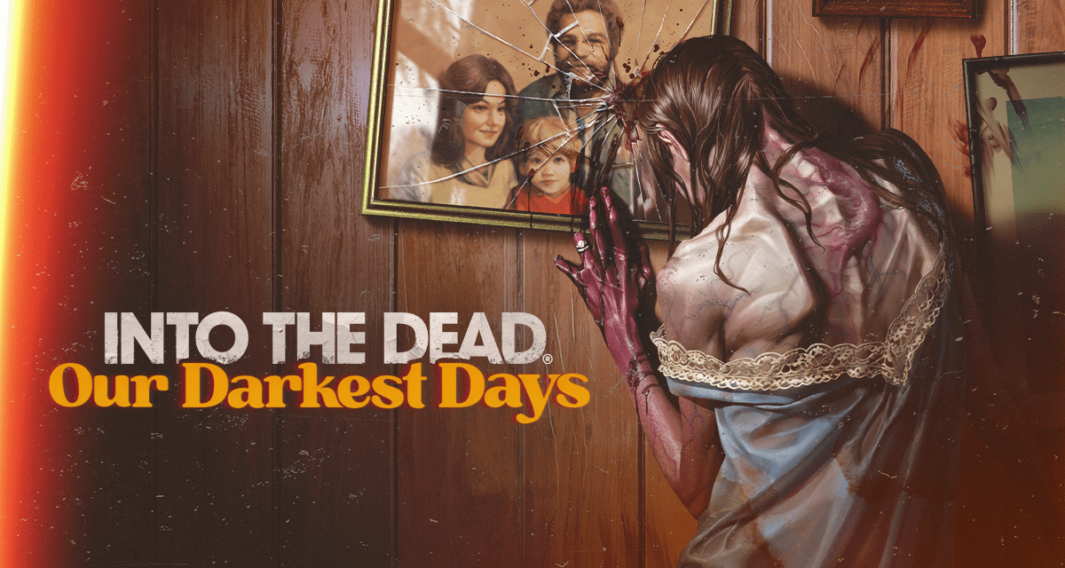 Into the Dead: Our Darkest Days Debuts Gameplay Trailer at The MIX Spring Showcase